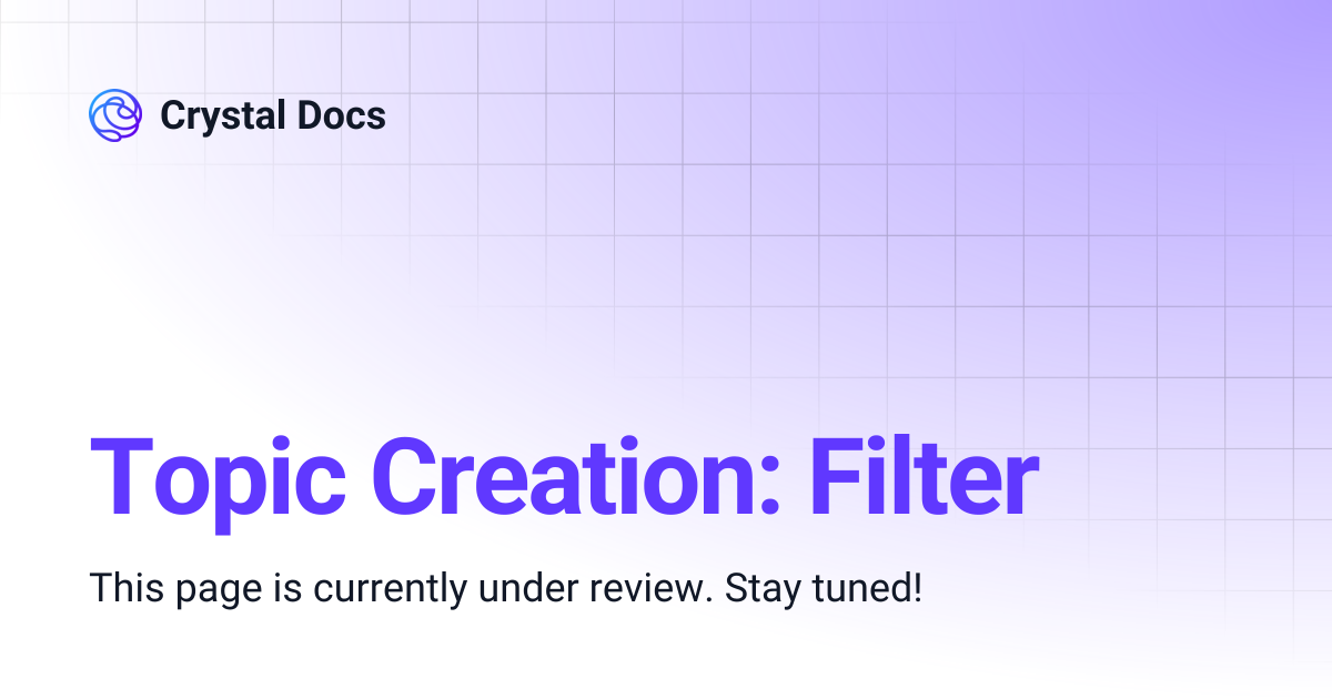 Topic Creation: Filter | Crystal Docs